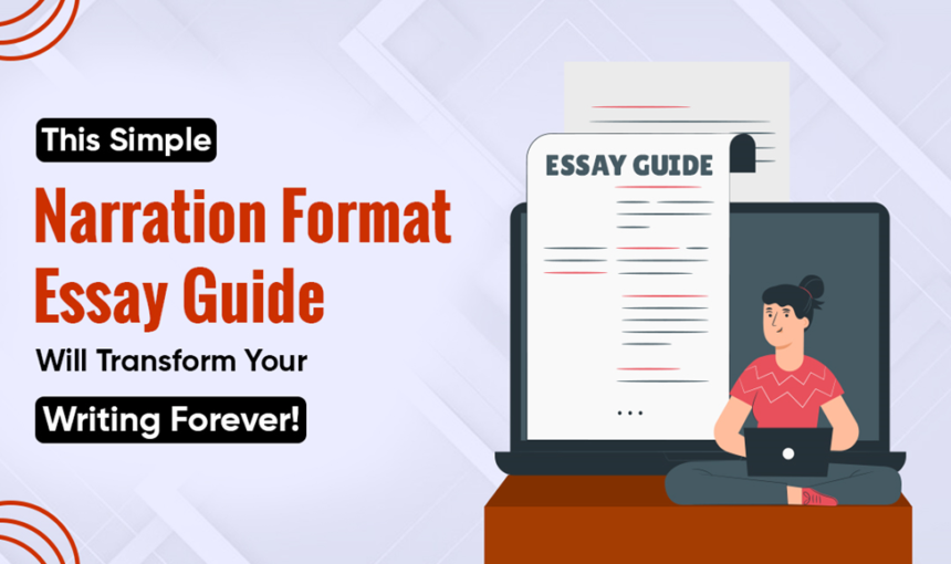 This Simple Narration Format Essay Guide Will Transform Your Writing Forever!